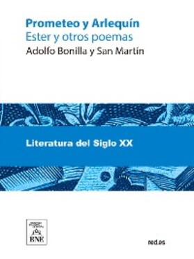 Bonilla y San Martín |  Prometeo y Arlequín, Ester y otros poemas | eBook | Sack Fachmedien