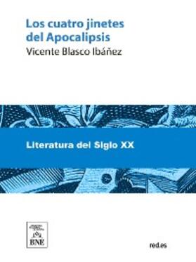 Blasco Ibáñez |  Los cuatro jinetes del Apocalipsis : (novela) | eBook | Sack Fachmedien