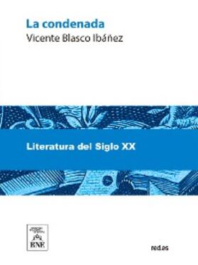 Blasco Ibáñez |  La condenada | eBook |  Sack Fachmedien