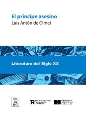 Antón del Olmet | El príncipe asesino : novela | E-Book | sack.de