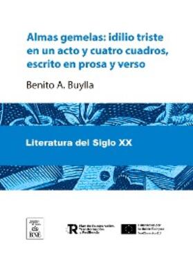 Buylla | Almas gemelas Idilio triste en un acto y cuatro cuadros, escrito en prosa y verso | E-Book | sack.de