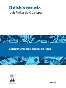 Vélez de Guevara |  El diablo coxuelo, verdades soñadas, y novelas de la otra vida | eBook | Sack Fachmedien