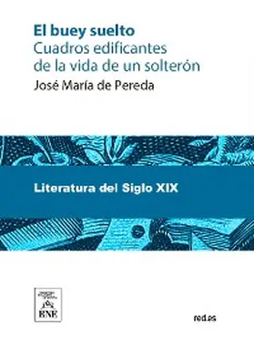 Pereda |  El buey suelto-- : cuadros edificantes de la vida de un solterón | eBook | Sack Fachmedien