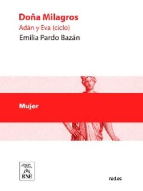 Pardo Bazán |  Doña Milagros : Adán y Eva (ciclo) | eBook | Sack Fachmedien