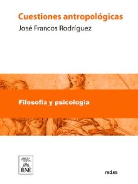 Francos Rodríguez |  Cuestiones antropológicas | eBook | Sack Fachmedien