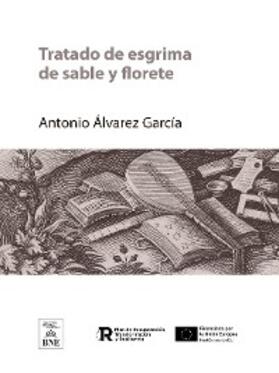 Álvarez García |  Tratado de esgrima de sable y florete | eBook | Sack Fachmedien