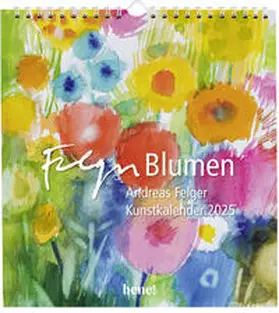 Felger |  Wandkalender 2025: Blumen | Sonstiges |  Sack Fachmedien