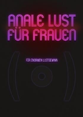  Anale Lust für Frauen - Für enormen Lustgewinn | Sonstiges |  Sack Fachmedien