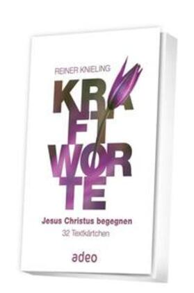 Knieling |  Kraftworte - Jesus Christus begegnen | Sonstiges |  Sack Fachmedien