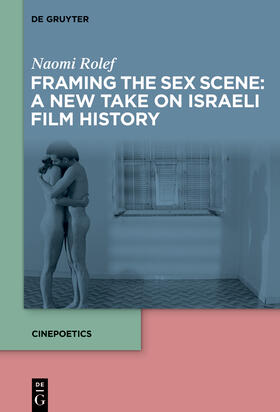 Rolef |  Framing the Sex Scene: A New Take on Israeli Film History | eBook | Sack Fachmedien