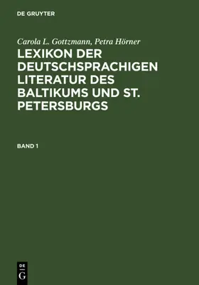 Gottzmann / Hörner |  Lexikon der deutschsprachigen Literatur des Baltikums und St. Petersburgs | eBook | Sack Fachmedien