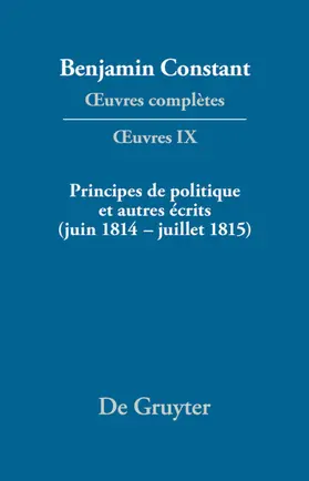 Devaux / Kloocke |  Principes de politique et autres écrits (juin 1814–juillet 1815). Liberté de la presse, Responsabilité des ministres, Mémoires de Juliette, Acte additionel etc. | eBook | Sack Fachmedien