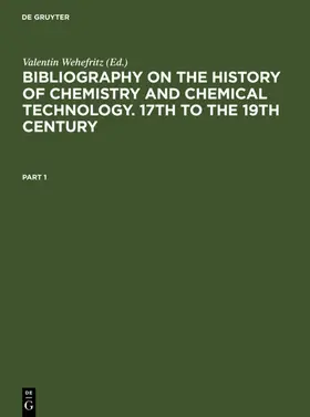 Wehefritz |  Bibliography on the History of Chemistry and Chemical Technology. 17th to the 19th Century | eBook | Sack Fachmedien