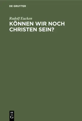 Eucken |  Können wir noch Christen sein? | eBook | Sack Fachmedien