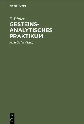 Dittler / Köhler |  Gesteinsanalytisches Praktikum | eBook | Sack Fachmedien