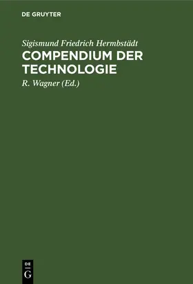 Hermbstädt / Wagner |  Compendium der Technologie | eBook | Sack Fachmedien