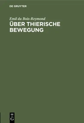 Bois-Reymond |  Über thierische Bewegung | eBook | Sack Fachmedien