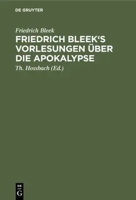 Bleek / Hossbach |  Friedrich Bleek's Vorlesungen über die Apokalypse | eBook | Sack Fachmedien