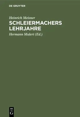 Meisner / Mulert |  Schleiermachers Lehrjahre | eBook | Sack Fachmedien