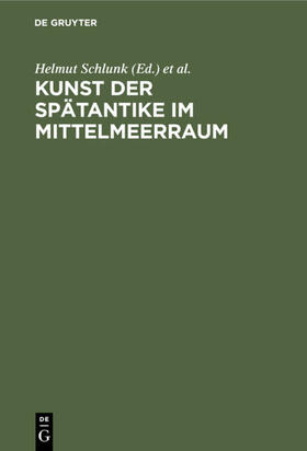 Schlunk / Kaiser-Friedrich-Museum &lt / Berlin&gt |  Kunst der Spätantike im Mittelmeerraum | eBook | Sack Fachmedien