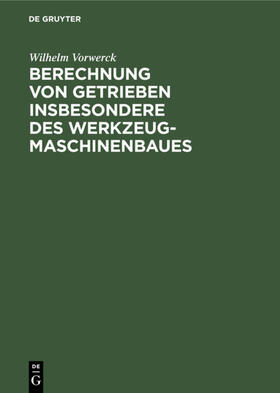 Vorwerck |  Berechnung von Getrieben insbesondere des Werkzeugmaschinenbaues | eBook | Sack Fachmedien