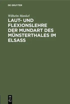 Mankel |  Laut- und Flexionslehre der Mundart des Münsterthales im Elsass | eBook | Sack Fachmedien