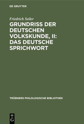 Seiler |  Grundriss der deutschen Volkskunde, II: Das deutsche Sprichwort | eBook | Sack Fachmedien