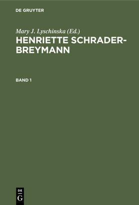 Schrader-Breymann / Lyschinska |  Mary J. Lyschinska: Henriette Schrader-Breymann. Band 1 | eBook | Sack Fachmedien