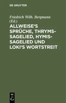 Bergmann |  Allweise's Sprüche, Thryms-Sagelied, Hymis-Sagelied und Loki's Wortstreit | eBook | Sack Fachmedien