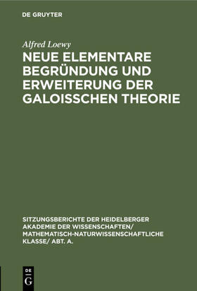 Loewy |  Neue elementare Begründung und Erweiterung der Galoisschen Theorie | eBook | Sack Fachmedien