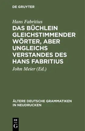 Fabritius / Meier |  Das Büchlein gleichstimmender Wörter, aber ungleichs Verstandes des Hans Fabritius | eBook | Sack Fachmedien