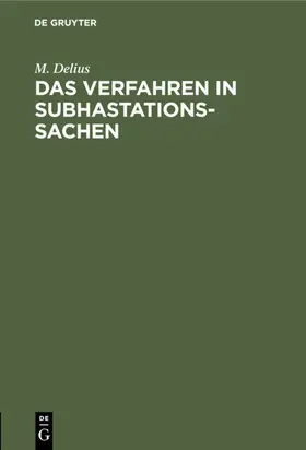 Delius |  Das Verfahren in Subhastationssachen | eBook | Sack Fachmedien