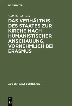 Maurer |  Das Verhältnis des Staates zur Kirche nach humanistischer Anschauung, vornehmlich bei Erasmus | eBook | Sack Fachmedien