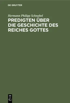 Schnabel |  Predigten über die Geschichte des Reiches Gottes | eBook | Sack Fachmedien