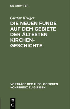 Krüger |  Die neuen Funde auf dem Gebiete der ältesten Kirchengeschichte | eBook | Sack Fachmedien