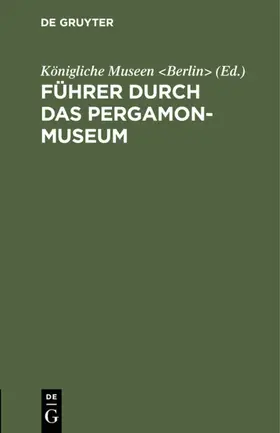 Berlin&gt |  Führer durch das Pergamon-Museum | eBook | Sack Fachmedien