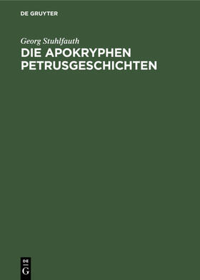 Stuhlfauth |  Die apokryphen Petrusgeschichten | eBook | Sack Fachmedien