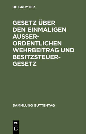  Gesetz über den einmaligen außerordentlichen Wehrbeitrag und Besitzsteuergesetz | eBook | Sack Fachmedien