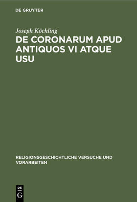 Köchling |  De coronarum apud antiquos vi atque usu | eBook | Sack Fachmedien