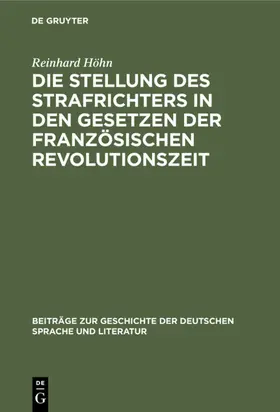 Höhn |  Die Stellung des Strafrichters in den Gesetzen der französischen Revolutionszeit | eBook | Sack Fachmedien