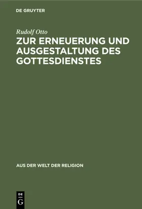 Otto |  Zur Erneuerung und Ausgestaltung des Gottesdienstes | eBook | Sack Fachmedien