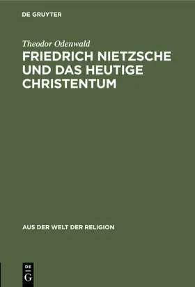 Odenwald |  Friedrich Nietzsche und das heutige Christentum | eBook | Sack Fachmedien