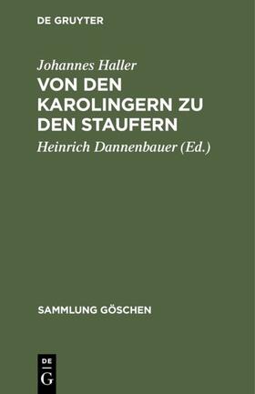 Haller / Dannenbauer |  Von den Karolingern zu den Staufern | eBook | Sack Fachmedien