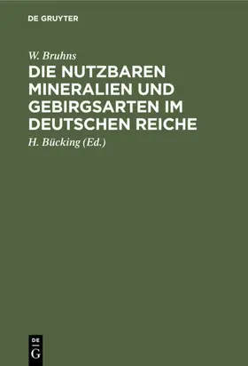 Bruhns / Bücking |  Die nutzbaren Mineralien und Gebirgsarten im Deutschen Reiche | eBook | Sack Fachmedien