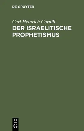 Cornill |  Der israelitische Prophetismus | eBook | Sack Fachmedien