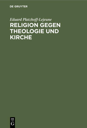 Platzhoff-Lejeune |  Religion gegen Theologie und Kirche | eBook | Sack Fachmedien