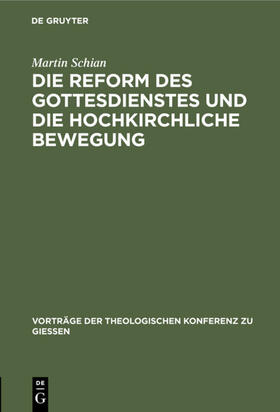 Schian |  Die Reform des Gottesdienstes und die hochkirchliche Bewegung | eBook | Sack Fachmedien