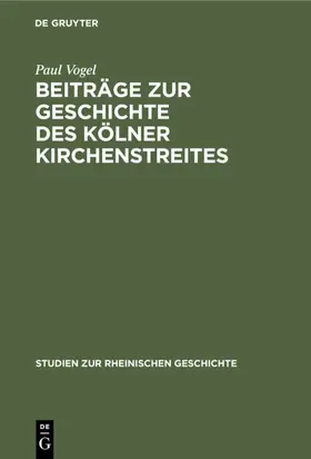 Vogel |  Beiträge zur Geschichte des Kölner Kirchenstreites | eBook | Sack Fachmedien