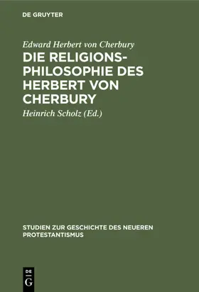 Cherbury / Scholz |  Die Religionsphilosophie des Herbert von Cherbury | eBook | Sack Fachmedien