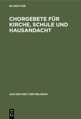  Chorgebete für Kirche, Schule und Hausandacht | eBook | Sack Fachmedien